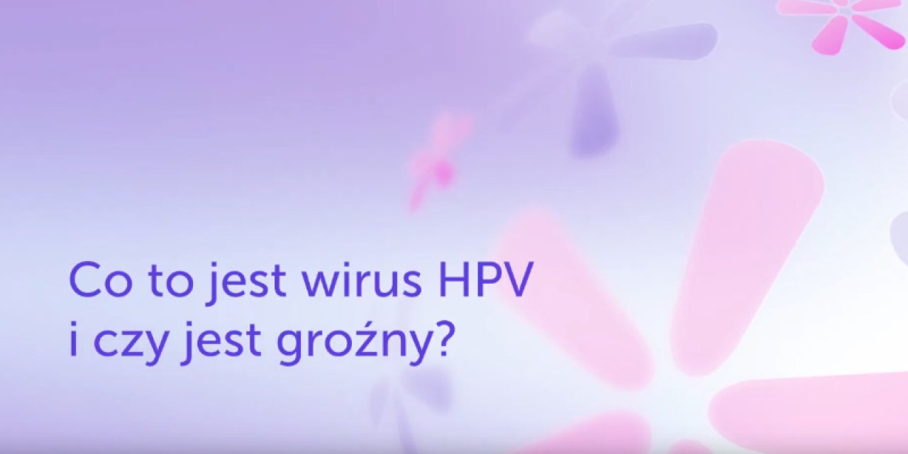 Warto wiedzieć „Co to jest HPV?”